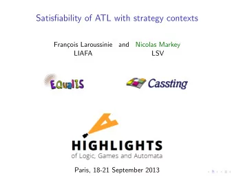 Satisfiability of ATL with strategy contexts  Fran  cois Laroussinie  and  Nicolas Markey  LIAFA