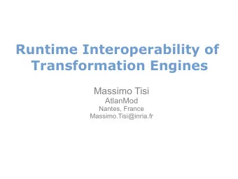 Runtime Interoperability of  Transformation Engines  1150  1150  Massimo Tisi  AtlanMod  Nantes,