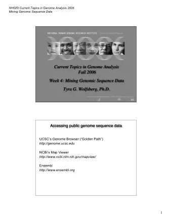 Current Topics in Genome Analysis  Fall 2006  Week 4: Mining Genomic Sequence Data  Tyra G.