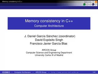 Memory consistency in C++  Computer Architecture  J. Daniel Garca Snchez (coordinator)  David