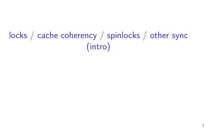 locks cache coherency spinlocks other sync intro