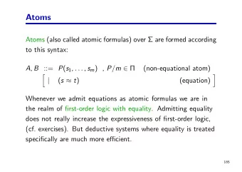 Atoms  Atoms (also called atomic formulas) over  are formed according  to this syntax: A , B ::=
