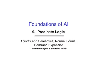 Foundations of AI  9.  Predicate Logic  Syntax and Semantics, Normal Forms,  Herbrand Expansion