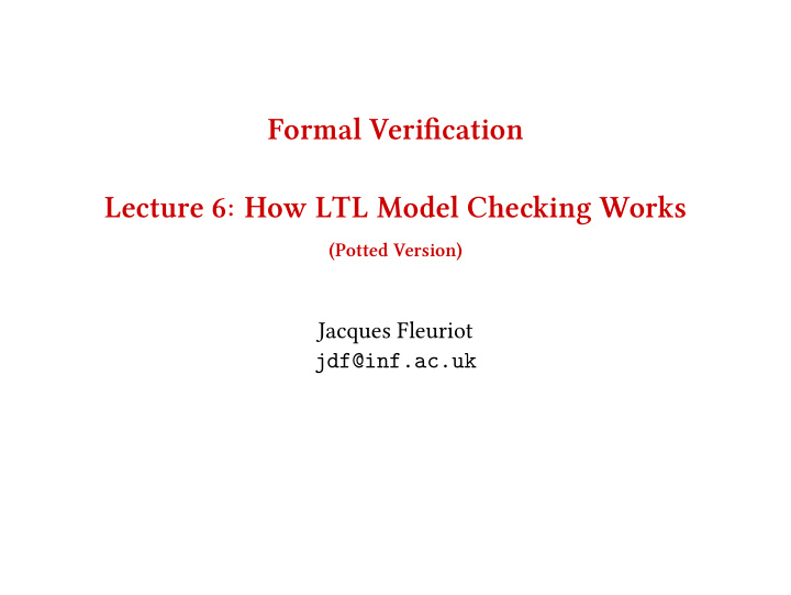 formal verifjcation lecture 6 how ltl model checling works