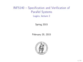 INF5140  Specification and Verification of  Parallel Systems  Logics, lecture 2  Spring 2015