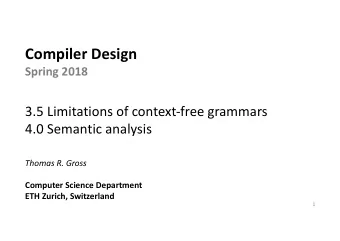 Compiler Design  Spring 2018  3.5 Limitations of context-free grammars  4.0 Semantic analysis