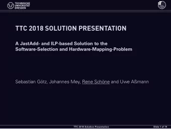 TTC 2018 SOLUTION PRESENTATION  A JastAdd- and ILP-based Solution to the  Software-Selection and
