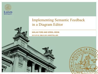 Implementing Semantic Feedback in a Diagram Editor  NIKLAS FORS AND GREL HEDIN  2013-07-02, GMLD