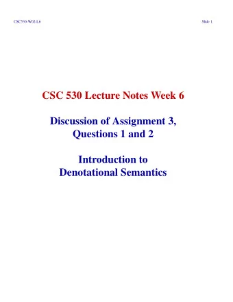 CSC 530 Lecture Notes Week 6  Discussion of Assignment 3,  Questions 1 and 2  Introduction to
