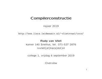 Compilerconstructie  najaar 2019  http://www.liacs.leidenuniv.nl/~vlietrvan1/coco/  Rudy van Vliet
