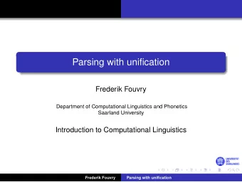 Parsing with unification  Frederik Fouvry  Department of Computational Linguistics and Phonetics