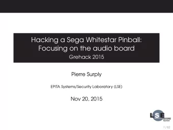 Hacking a Sega Whitestar Pinball:  Focusing on the audio board  Grehack 2015  Pierre Surply  EPITA