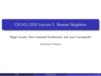 CSC411/2515 Lecture 2: Nearest Neighbors  Roger Grosse, Amir-massoud Farahmand, and Juan
