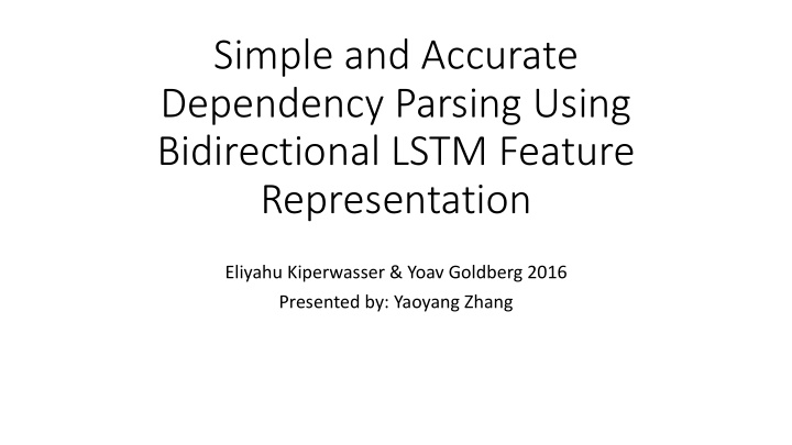 simple and accurate dependency parsing using