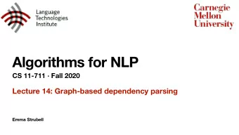 Algorithms for NLP  CS 11-711  Fall 2020  Lecture 14: Graph-based dependency parsing  Emma