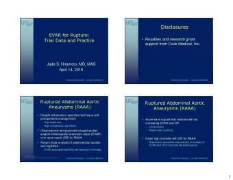 UC  UC  SF  SF  Disclosures  EVAR for Rupture:   Royalties and research grant  Trial Data and