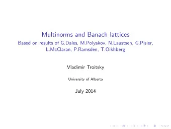 Multinorms and Banach lattices  Based on results of G.Dales, M.Polyakov, N.Laustsen, G.Pisier,