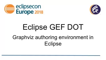 Eclipse GEF DOT  Graphviz authoring environment in  Eclipse  Matthias Wienand  works for