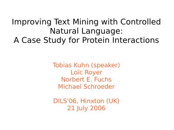 Improving T  ext Mining with Controlled  Natural Language:  A Case Study for Protein Interactions