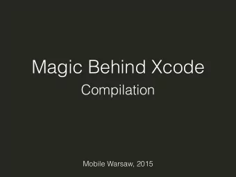 Magic Behind Xcode  Compilation  Mobile Warsaw, 2015  &gt; whoami  Twitter:  @1101_debian  Github: