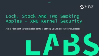 Lock, Stock And Two Smoking  Apples - XNU Kernel Security  Alex Plaskett (@alexjplaskett) / James