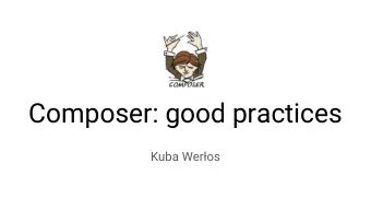 Composer: good practices  Kuba Weros  Semantic Versioning  MAJOR.MINOR.PATCH  1. MAJOR