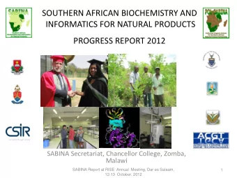 SOUTHERN AFRICAN BIOCHEMISTRY AND INFORMATICS FOR NATURAL PRODUCTS PROGRESS REPORT 2012 SABINA