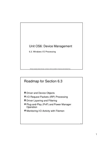 Roadmap for Section 6.3  Driver and Device Objects  I/O Request Packets (IRP) Processing  Driver
