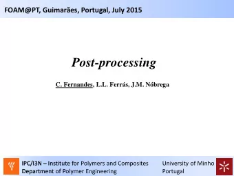 Post-processing  C. Fernandes, L.L. Ferrs, J.M. Nbrega IPC/I3N  Institute for Polymers and