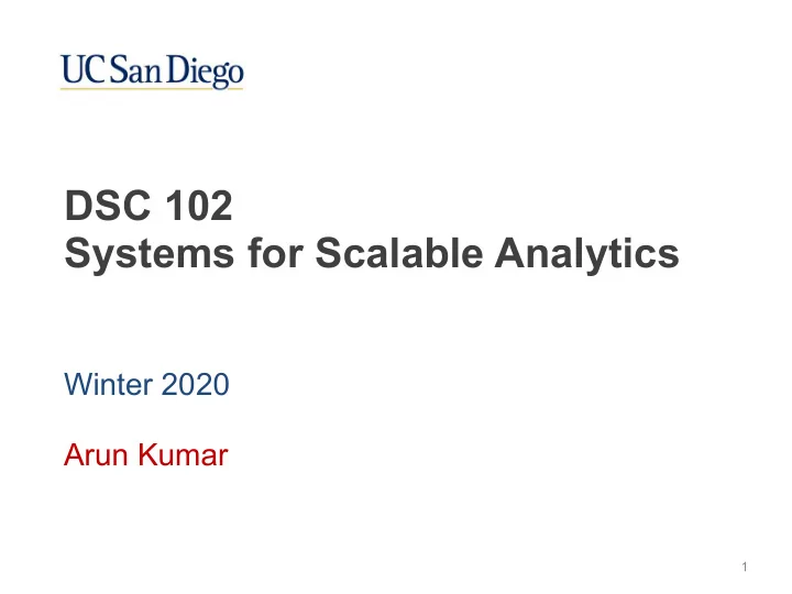 dsc 102 systems for scalable analytics