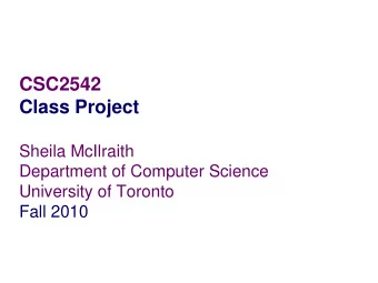 CSC2542  Class Project  Sheila McIlraith  Department of Computer Science  University of Toronto