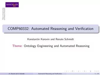 COMP60332: Automated Reasoning and Verification  Konstantin Korovin and Renate Schmidt  Theme:
