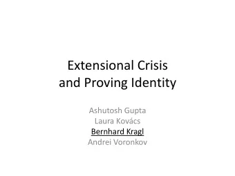 Extensional Crisis  and Proving Identity  Ashutosh Gupta  Laura Kovcs  Bernhard Kragl  Andrei