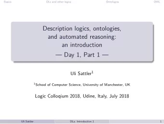Description logics, ontologies,  and automated reasoning:  an introduction   Day 1, Part 1