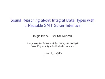 Sound Reasoning about Integral Data Types with  a Reusable SMT Solver Interface  R  egis Blanc