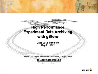High Performance  Experiment Data Archiving  with gStore  Chep 2012, New York  May 21, 2012  Horst