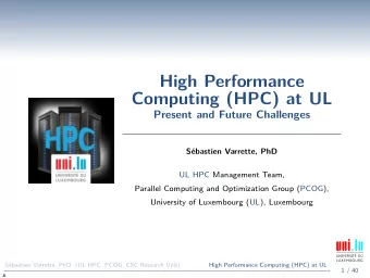 High Performance  Computing (HPC) at UL  Present and Future Challenges  Sbastien Varrette, PhD