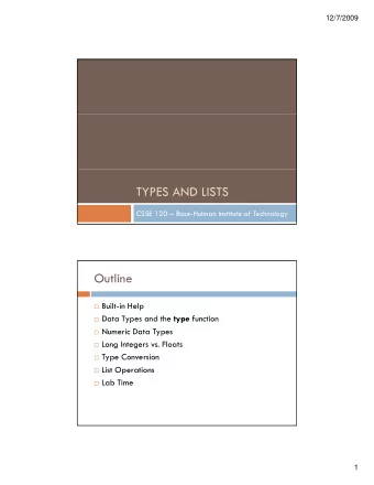 TYPES AND LISTS  CSSE 120  Rose-Hulman Institute of Technology  Outline  Built-in Help