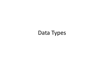 Data Types  Data Types  Every program uses data, either explicitly or  implicitly to arrive at a