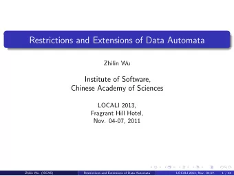 Restrictions and Extensions of Data Automata  Zhilin Wu  Institute of Software,  Chinese Academy of