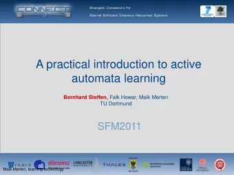 A practical introduction to active  automata learning Bernhard Steffen, Falk Howar, Maik Merten  TU