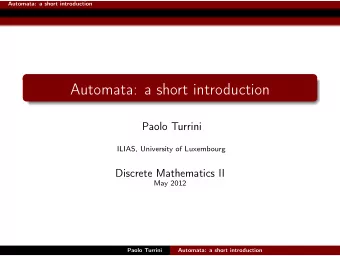 Automata: a short introduction  Paolo Turrini  ILIAS, University of Luxembourg  Discrete