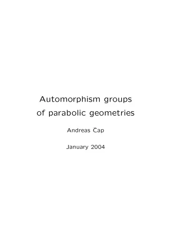 Automorphism groups  of parabolic geometries  Andreas   Cap  January 2004  Cartan geometries Let