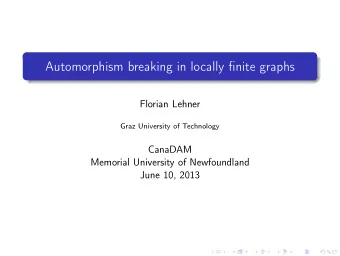 Automorphism breaking in locally finite graphs  Florian Lehner  Graz University of Technology