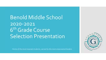 Benold Middle School  2020-2021 6 th Grade Course  Selection Presentation  Home of the most