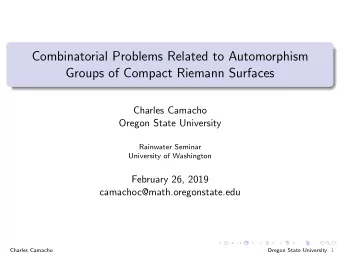Combinatorial Problems Related to Automorphism  Groups of Compact Riemann Surfaces  Charles Camacho