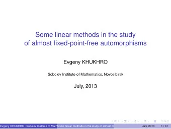 Some linear methods in the study  of almost fixed-point-free automorphisms  Evgeny KHUKHRO  Sobolev