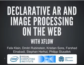 DECLARATIVE AR AND  IMAGE PROCESSING  ON THE WEB  WITH XFLOW  Felix Klein, Dmitri Rubinstein,