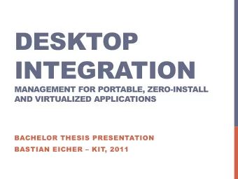 DESKTOP  INTEGRATION  MANAGEMENT FOR PORTABLE, ZERO-INSTALL  AND VIRTUALIZED APPLICATIONS  BACHELOR