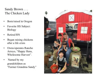 Sandy Brown . . .  The Chicken Lady    Born/raised in Oregon    Favorite HS Subject:  Biology